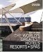 Travel + Leisure's The Best of 2008: The Year's Greatest Hotels, Resorts, and Spas