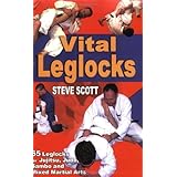  vital leglocks 65 leglocks for jujitsu judo sambo and mixed martial arts by scott steve  author    paperback