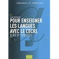 Pour enseigner les langues avec le CERCL : Cl�s et conseils