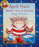 April Fool! Watch Out at School![APRIL FOOL WATCH OUT AT SCHOOL][Hardcover]