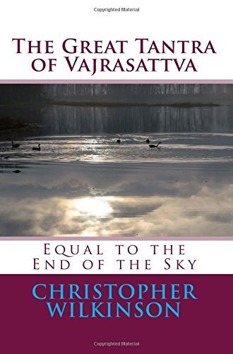 The Great Tantra of Vajrasattva: Equal to the End of the Sky by Christopher Wilkinson (2015-03-03)