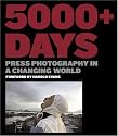 5000+ Days: Press Photography in a Changing World (British Press Photographers As)