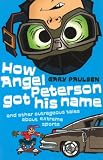 How Angel Peterson got his name : and other outrageous tales about extreme sports