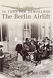 The Berlin airlift : 10 tons for Templehof