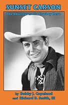 Sunset Carson: The Adventures of a Cowboy Hero