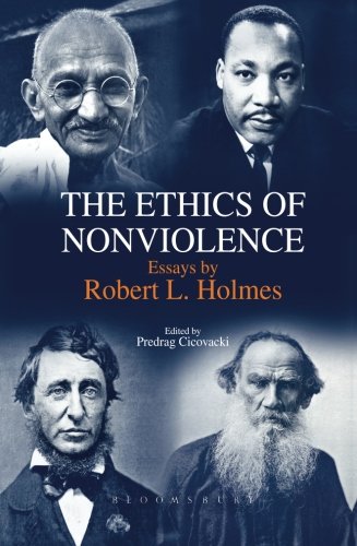 The Ethics of Nonviolence: Essays by Robert L. Holmes