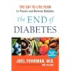 The End Of Diabetes: The Eat to Live Plan to Prevent and Reverse Diabetes