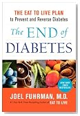 The End of Diabetes: The Eat to Live Plan to Prevent and Reverse Diabetes