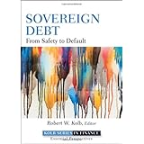 Sovereign Debt: From Safety to Default (Robert W. Kolb Series)