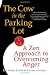 The Cow in the Parking Lot: A Zen Approach to Overcoming Anger