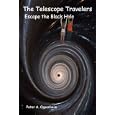 The Telescope Travelers Escape the Black Hole by  Peter A. Oppenheim