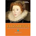 Click here to buy World History Biographies: Elizabeth I: The Outcast Who Became England's Queen (NG World History Biographies) by Simon Adams.