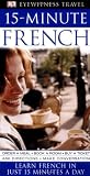 15-Minute French: Speak French in just 15 minutes a day (Eyewitness Travel 15-Minute)