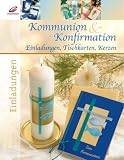 Kommunion & Konfirmation: Einladungen, Tischkarten, Kerzen - Maria Enslein, Monika Fischer, Maria Juen, Ulrike Seeger, Kornelia Rempfer, Martha Steinmeyer