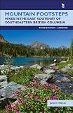 Mountain Footsteps: Hikes in the East Kootenay of Southwestern British Columbia--Third Edition, UPDATED