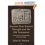 Ancient Near Eastern Thought and the Old Testament: Introducing the Conceptual World of the Hebrew Bible