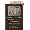 Ancient Near Eastern Thought and the Old Testament