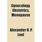 Gynecology, Obstetrics, Menopause by Alexander H. P. Leuf
