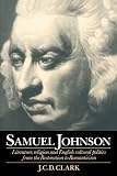 Samuel Johnson--literature, religion, and English cultural politics from the Restoration to Romanticism