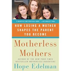 Motherless Mothers: How Losing a Mother Shapes the Parent You Become