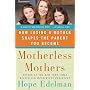 Motherless Mothers: How Losing a Mother Shapes the Parent You Become