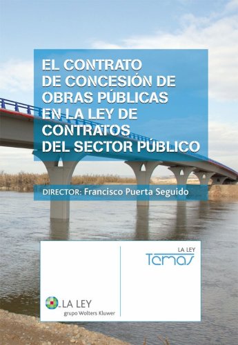 El contrato de concesión de obras públicas en la Ley de Contratos del Sector Público (Spanish Edition)