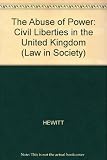 The abuse of power : civil liberties in the United Kingdom
