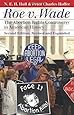 Roe v. Wade: The Abortion Rights Controversy in American History, 2nd Edition (Landmark Law Cases and American Society)