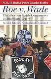 Roe v. Wade: The Abortion Rights Controversy in American History, 2nd Edition (Landmark Law Cases and American Society)
