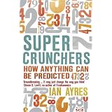Super Crunchers: How Anything Can Be Predicted