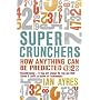 Super Crunchers: How Anything Can Be Predicted