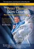 The Peter Thomas Sales Course: How to Be a Super Achiever in Sales