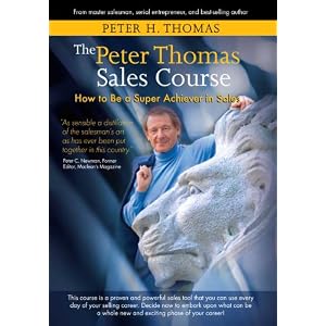 The Peter Thomas Sales Course: How to Be a Super Achiever in Sales by Peter H. Thomas