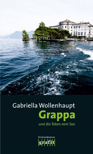 Grappa und die Toten vom See: Maria Grappas 23. Fall (German Edition)