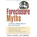 Foreclosure Myths: 77 Secrets to Saving Thousands on Distressed Properties!
