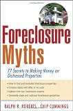 Foreclosure Myths: 77 Secrets to Making Money on Distressed Properties