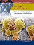 Bone Cancer: Current and Emerging Trends in Detection and Treatment (Cancer and Modern Science)