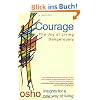 Courage: Explorations for Open Minds: The Joy of Living Dangerously (Osho Insights for a New Way of Living)
