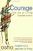 Courage: The Joy of Living Dangerously