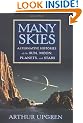 Many Skies: Alternative Histories of the Sun, Moon, Planets, and Stars