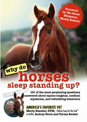 Why Do Horses Sleep Standing Up?: 101 of the Most Perplexing Questions Answered About Equine Enigmas, Medical Mysteries, and Befuddling Behaviors (Why Do Series) under Animals in The Books Store