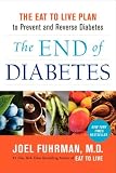 The End of Diabetes: The Eat to Live Plan to Prevent and Reverse Diabetes