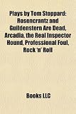 Plays by Tom Stoppard (Study Guide): Rosencrantz and Guildenstern Are Dead, Arcadia, the Real Inspector Hound, Professional Foul, Rock 'n' Roll
