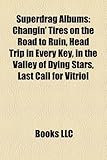 Superdrag Albums: Changin' Tires on the Road to Ruin, Head Trip in Every Key, in the Valley of Dying Stars, Last Call for Vitriol, Industry Giants, Stereo 