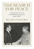 Search for Peace: A Personal View of Contributions to Peace Since 1945