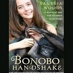 Bonobo Handshake: A Memoir of Love and Adventure in the Congo | Vanessa Woods