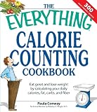 Everything Calorie Counting Cookbook: Calculate your daily caloric intake--and fat, carbs, and daily fiber--with these 300 delicious recipes (Everything (Cooking))