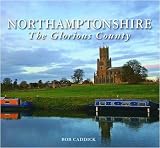 Northamptonshire The Glorious County