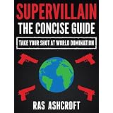 Supervillain: The Concise Guideby Ras Ashcroft
