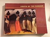 South of the border : Mexico in the American imagination, 1917-1947